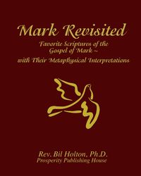 Produktbild: Mark Revisited: Favorite Scriptures of the Gospel of Mark With Their Metaphysical Interpretations