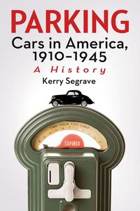 Produktbild: Parking Cars in America, 1910-1945