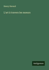 Produktbild: L'art &agrave; travers les m&iquest;urs