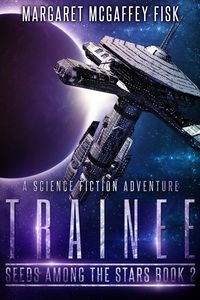 Bild vom Artikel Trainee: A Science Fiction Adventure (Seeds Among the Stars, #2) vom Autor Margaret McGaffey Fisk