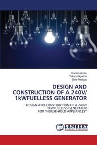 Produktbild: Design and Construction Of a 240v/ 1kwfuelless Generator