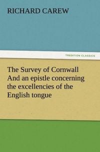 Produktbild: The Survey of Cornwall And an epistle concerning the excellencies of the English tongue