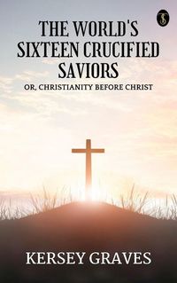 Produktbild: The World's Sixteen Crucified Saviors