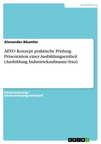 Produktbild: AEVO Konzept praktische Pr&uuml;fung. Pr&auml;sentation einer Ausbildungseinheit (Ausbildung Industriekaufmann/-frau)