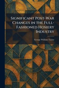 Produktbild: Significant Post-War Changes in the Full-Fashioned Hosiery Industry