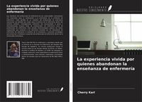 Produktbild: La experiencia vivida por quienes abandonan la ense&ntilde;anza de enfermer&iacute;a