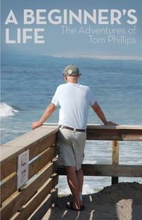 Bild vom Artikel A Beginner's Life: The Adventures of Tom Phillips vom Autor Tom Phillips