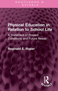 Produktbild: Roper, R: Physical Education in Relation to School Life