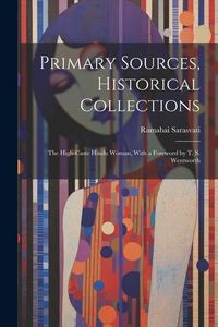 Produktbild: Primary Sources, Historical Collections: The High-Caste Hindu Woman, With a Foreword by T. S. Wentworth