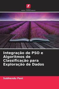 Produktbild: Integra&ccedil;&atilde;o de PSO e Algoritmos de Classifica&ccedil;&atilde;o para Explora&ccedil;&atilde;o de Dados
