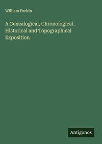 Produktbild: A Genealogical, Chronological, Historical and Topographical Exposition