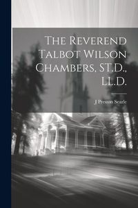 Produktbild: The Reverend Talbot Wilson Chambers, ST.D., LL.D.