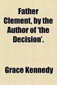 Produktbild: Father Clement, by the Author of 'The Decision'.
