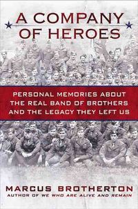 Bild vom Artikel A Company of Heroes: Personal Memories about the Real Band of Brothers and the Legacy They Left Us vom Autor Marcus Brotherton