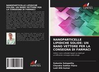 Produktbild: Nanoparticelle Lipidiche Solide: Un Nano Vettore Per La Consegna Di Farmaci