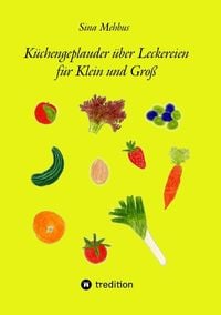 Produktbild: K&uuml;chengeplauder &uuml;ber Leckereien f&uuml;r Klein und Gro&szlig;