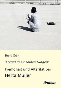 Produktbild: 'Fremd in einzelnen Dingen' - Fremdheit und Alterit&auml;t bei Herta M&uuml;ller