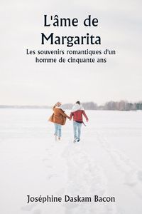 Produktbild: L'&acirc;me de Margarita Les souvenirs romantiques d'un homme de cinquante ans
