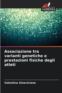 Produktbild: Associazione tra varianti genetiche e prestazioni fisiche degli atleti