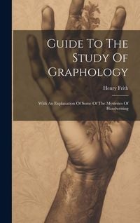 Produktbild: Guide To The Study Of Graphology: With An Explanation Of Some Of The Mysteries Of Handwriting