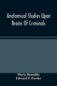 Produktbild: Anatomical Studies Upon Brains Of Criminals
