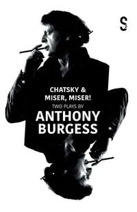 Produktbild: Chatsky & Miser, Miser! Two Plays by Anthony Burgess