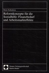 Produktbild: Reformkonzepte f&uuml;r die Sozialhilfe: Finanzbedarf und Arbeitsmarkteffekte