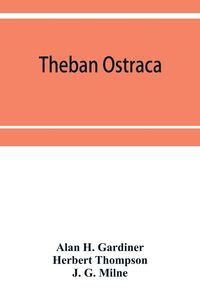 Produktbild: Theban ostraca; ed. from the originals, now mainly in the Royal Ontario museum of archaeology, Toronto, and the Bodleian library, Oxford