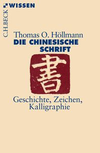 Bild vom Artikel Die chinesische Schrift vom Autor Thomas O. Höllmann