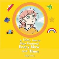 Produktbild: A Girl Has to Play Pretend Every Now and Then
