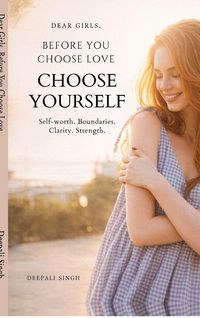 Produktbild: Dear Girls, Before You Choose Love