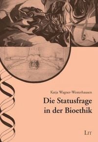 Produktbild: Die Statusfrage in der Bioethik