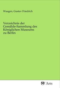 Produktbild: Verzeichnis der Gem&auml;lde-Sammlung des K&ouml;niglichen Museums zu Berlin