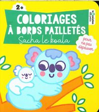 Produktbild: Coloriages &agrave; bords paillet&eacute;s : Sacha le koala