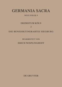 Produktbild: Die Bist&uuml;mer der Kirchenprovinz K&ouml;ln. Das Erzbistum K&ouml;ln II. Die Benediktinerabtei Siegburg