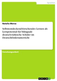Produktbild: Selbstentdeckend-forschendes Lernen als Lernpotential f&uuml;r bilinguale deutsch-t&uuml;rkische Sch&uuml;ler im Deutschf&ouml;rderunterricht