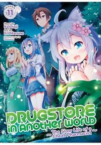 Produktbild: Drugstore in Another World: The Slow Life of a Cheat Pharmacist (Manga) Vol. 11
