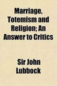 Produktbild: Marriage, Totemism and Religion; An Answer to Critics