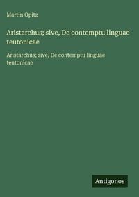 Produktbild: Aristarchus; sive, De contemptu linguae teutonicae