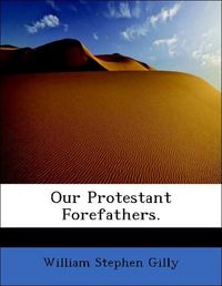 Produktbild: Gilly, W: Our Protestant Forefathers.