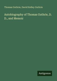 Produktbild: Autobiography of Thomas Guthrie, D. D., and Memoir