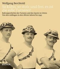 Produktbild: So k&uuml;hn, so stolz und frei, es ist die edle Turnerei!