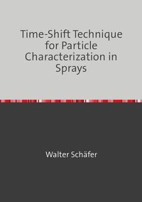 Produktbild: Time-Shift Technique for Particle Characterization in Sprays