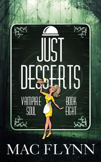 Produktbild: Just Desserts: Vampire Soul, Book Eight (Vampire Romantic Comedy)