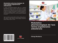 Produktbild: Modulation pharmacologique de l'axe r&eacute;nine-angiotensine-aldost&eacute;rone