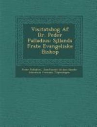 Produktbild: Visitatsbog Af Dr. Peder Palladius: Sj�llands F�rste Evangeliske Biskop