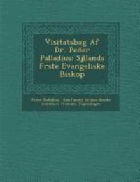 Produktbild: Visitatsbog Af Dr. Peder Palladius: Sj�llands F�rste Evangeliske Biskop