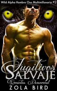 Produktbild: Fugitivos Salvajes: Un Romance Paranormal (Wild Alpha Hombre Oso Multimillonario, #2)