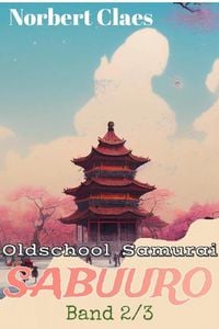 Produktbild: Oldschool Samurai Sabuuro #2 (Japan des XII. Jahrhunderts LitRPG, #2)