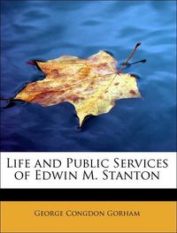 Produktbild: Gorham, G: Life and Public Services of Edwin M. Stanton